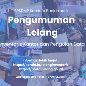 Lelang Inventaris Kantor dan Pengolah Data BPSDMP Kominfo Banjarmasin