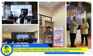 Badan Aksesibilitas Telekomunikasi dan Informasi (BAKTI) Bekerja Sama Dengan BPSDMP Kominfo Surabaya Dalam Digitalisasi Desa